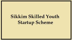 sikkim skilled youth startup scheme 2023 apply online